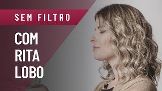 SEM FILTRO  RITA LOBO MACHISMO COZINHA POLÍTICA E MUITO MAIS [upl. by Bui823]