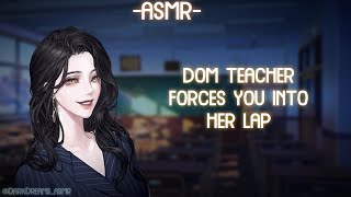 ASMR ROLEPLAY ♡dom teacher forces you into her lap♡ binauralF4A [upl. by Yentrac]