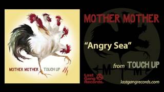 Mother Mother  Angry Sea [upl. by Tumer]