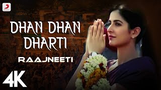 Dhan Dhan Dharti Best Video  RaajneetiAjay DevganRanbirKatrinaShankar Mahadevan  4K [upl. by Vary639]