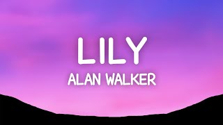 Alan Walker  Lily Lyrics ft K391 Emelie Hollow [upl. by Roos40]