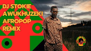 Dj Stokie  Awukhuzeki Afropop Remix by Novex Percy Dhlamini Omit ST Sobzeen Zeenhle [upl. by Otte]