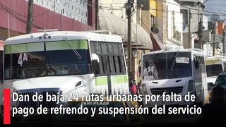 Dan de baja 24 rutas urbanas por falta de pago de refrendo y suspensión del servicio [upl. by Dellora]