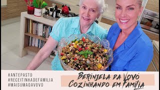 BERINJELA DA VOVÓ  COZINHANDO EM FAMÍLIA [upl. by Orecul102]