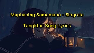 Maphaning Samana  Singrala Tangkhul Song lyrics [upl. by Zingg]