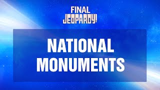 National Monuments  Final Jeopardy  JEOPARDY [upl. by Abey]