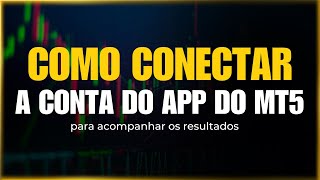 Como conectar sua conta no app do MT5 para acompanhar os resultados [upl. by Aisel]