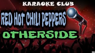 RED HOT CHILI PEPPERS  OTHERSIDE  KARAOKÊ [upl. by Briscoe]