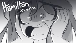 Hamilton as Vines  Animatic [upl. by Bultman]