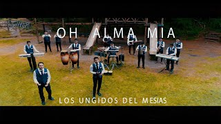 Oh Alma Mia Los Ungidos del Mesías VideoClip 2020 [upl. by Orme]