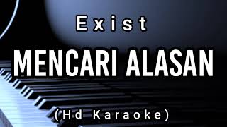 Mencari Alasan  Exist  Hd Karaoke [upl. by Samaj]