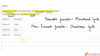 Oestrous cycle is characteristic of mammalian females other than primates and [upl. by Aram]