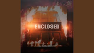 Enclosed [upl. by Hugo]