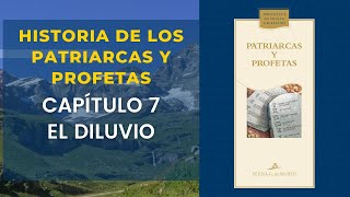 Historia de los Patriarcas y Profetas Capítulo 7 el diluvio [upl. by Gurevich61]