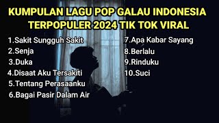 KUMPULAN LAGU POP GALAU INDONESIA TERPOPULER DAN TERBARU 2024  kumpulan lagu galau brutal download [upl. by Dieterich]