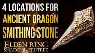 Elden Ring Top 4 Locations for Ancient Dragon Smithing Stones Shadow of the Erdtree DLC [upl. by Ynnaj]