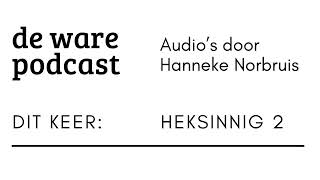 De ware podcast 12 Heksinnig [upl. by Lynad]