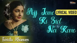 Lyrical Video Aaj Jane Ki Zid  Farida Khanum  EMIPakistanOfficial [upl. by Negem203]