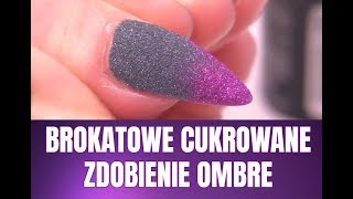 Jak Zrobić Brokatowe Ombre  Pomysły na Paznokcie Naio Nails [upl. by Christopher922]