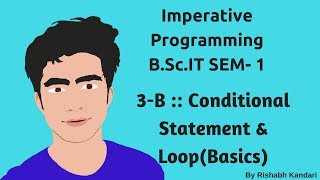 3B  Conditional Statements amp LoopsBasic  Imperative ProgrammingIP Tutorial  BSc IT [upl. by Ecaidnac]