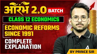 Class 12 Economics ECONOMIC REFORMS SINCE 1991  Complete Explanation By Prince Sir [upl. by Eugilegna503]