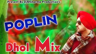 Poplin Remix  Dhol Mix  Diljit Dosanjh Sonam Bajwa Monica Gill  Latest Punjabi Song  DjMSharma [upl. by Devona]