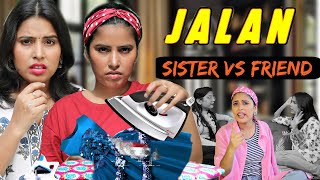 JALAN  Sister vs Friend  SBabli [upl. by Aneehta]