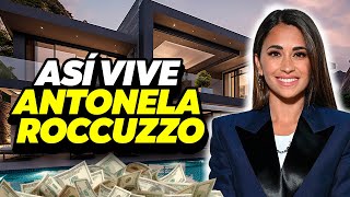 ¡Así vive Antonella Roccuzzo La esposa de Messi [upl. by Fenella]