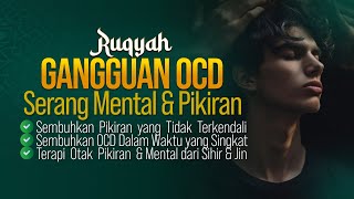 RUQYAH GANGGUAN OCD YANG MENYERANG MENTAL amp PIKIRANMU [upl. by Tyrrell315]