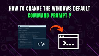 How to Change the Windows Default Command Prompt  Step By Step [upl. by Bridwell]