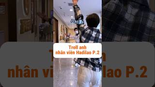 Troll anh nhân viên Hadilao P2  My Cây Hài shorts haihuoc [upl. by Cofsky]