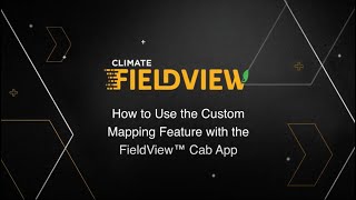 How to Use the Custom Mapping Feature with the FieldView™ Cab App [upl. by Viglione]