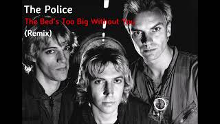 The Police  The Beds Too Big Without You Remix [upl. by Dranal824]