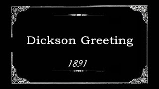 Dickson Greeting 1891 [upl. by Roselia]