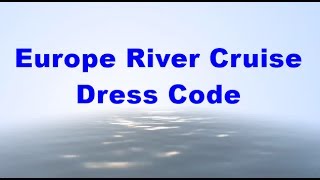 Europe River Cruise Dress Code Call 1800 130 635 [upl. by Orly]