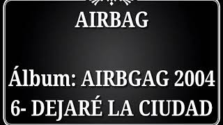 AIRBAG  AIRBAG 2004  DEJARÉ LA CIUDAD  Lyrics [upl. by Yager388]