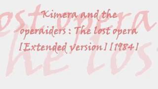 Kimera and the Operaiders  The lost opera Extended version1984 [upl. by Ainar998]