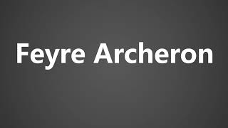 How to Pronounce Feyre Archeron [upl. by Augusta]