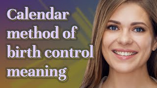 Calendar method of birth control  meaning of Calendar method of birth control [upl. by Motteo]