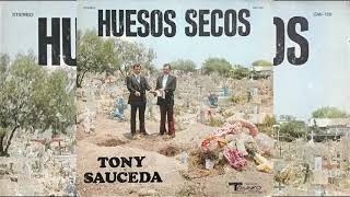 Tony Sauceda Huesos secos Album completo [upl. by Hartzell]