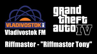 GTA IV GTA 4  Vladivostok FM  Riffmaster  quotRiffmaster Tonyquot [upl. by Thain]