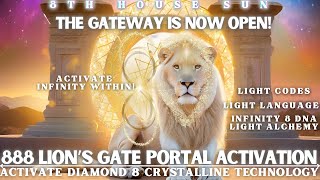 888 LION’S GATE PORTAL ACTIVATION  YOU ARE INFINITE ♾️ ACTIVATE DIAMOND 8 CRYSTALLINE TECHNOLOGY [upl. by Ahsina]