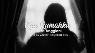 Kau Rumahku  Raissa Anggiani  Cover Christin Angelica Klau X Mario G Klau X Mone Band [upl. by Supmart]