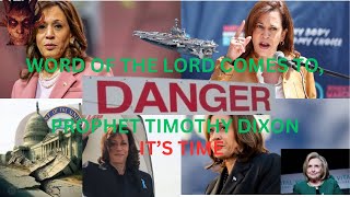 WORD OF THE LORD COMES TO PROPHET TIMOTHY DIXON  Kamala Harris  its TIME [upl. by Ecar]