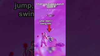 CHAINSAW SUPER LAUNCH GLITCH 💀 thrxve fortnite glitch [upl. by Nulubez628]