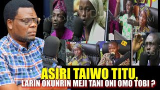 KOKORO ALATE  ASIRI TAIWO TITU LARIN OKUNRIN MEJI TANI ONI OMO TOBI [upl. by Sacks]