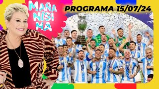 MAÑANÍSIMA  PROGRAMA 150724  ARGENTINA ES BICAMPEÓN GANÓ LA COPA AMÉRICA 2024 [upl. by Neesay]