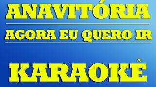 Anavitória  Agora Eu Quero Ir  KARAOKÊ [upl. by Dleifrag403]