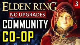 Elden Ring  No Upgrades  Community COOP Run  Part 3 [upl. by Aikit]