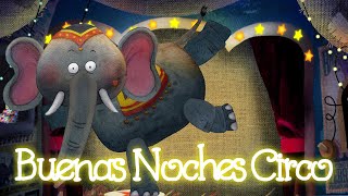 Cuento para Dormir  Buenas Noches Circo  App para Niños [upl. by Ahsait561]